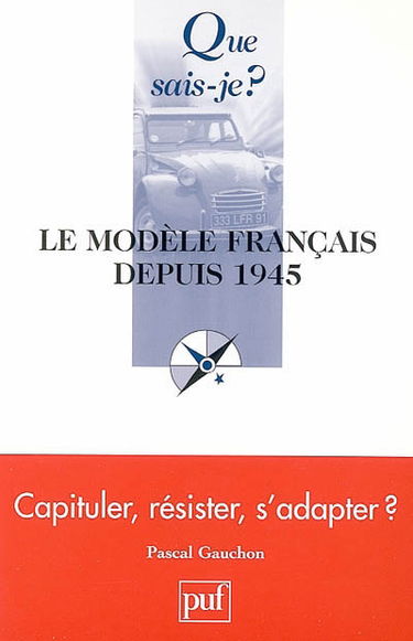 Le modèle français depuis 1945 : capituler, résister, s'adapter ?