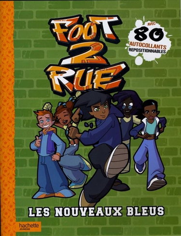 Couverture de Foot 2 rue, les nouveaux bleus : 80 autocollants repositionnables : un nouveau mondial par Hachette Jeunesse