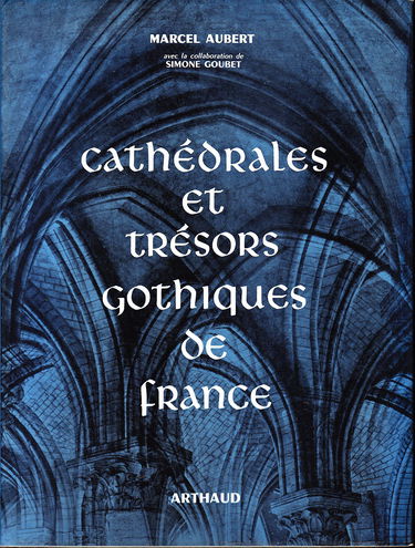 Cathédrales et trésors gothiques de France.