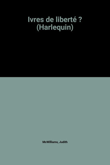 Ivres de liberté ? (Harlequin)