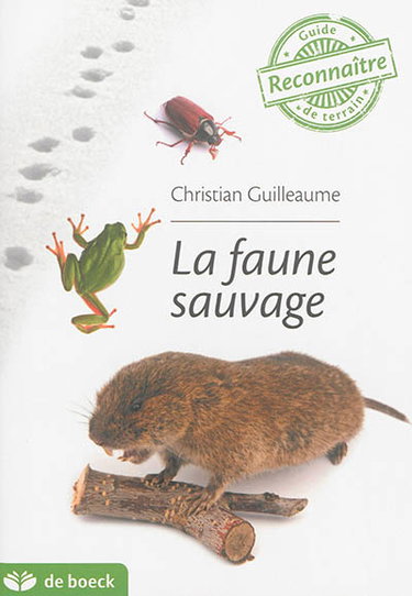 Couverture de La faune sauvage : guide de terrain