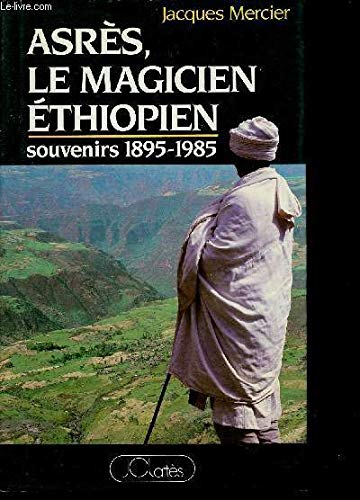 Asrès, le magicien éthiopien, souvenirs 1895-1985