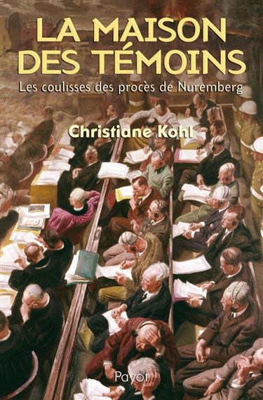La maison des témoins : les coulisses des procès de Nuremberg