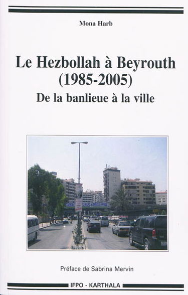 Le Hezbollah à Beyrouth (1985-2005) : de la banlieue à la ville