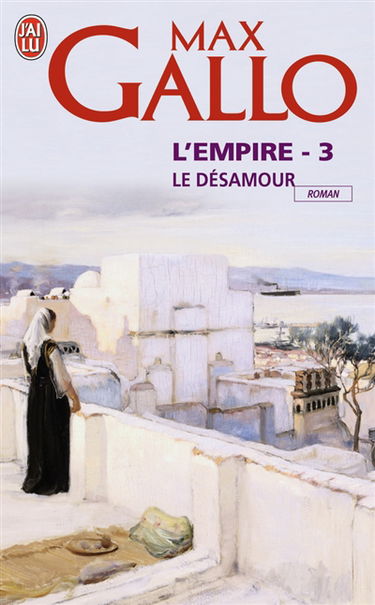 L'Empire : suite romanesque. Vol. 3. Le désamour