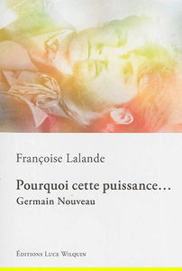 Pourquoi cette puissance... : Germain Nouveau