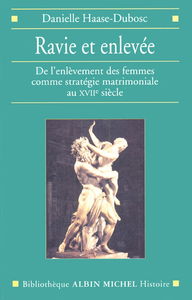 Ravie et enlevée : de l'enlèvement des femmes comme stratégie matrimoniale au XVIIe siècle
