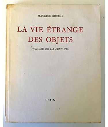 La vie étrange des objets / histoire de la curiosité