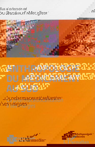 Anthropologie du médicament au Sud : la pharmaceuticalisation à ses marges