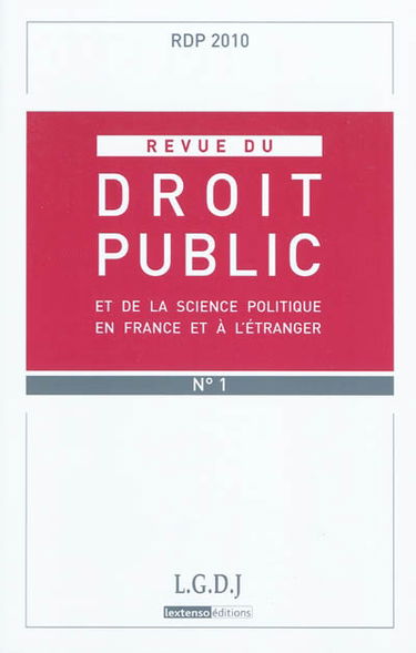 Revue du droit public et de la science politique en France et à l'étranger, n° 1 (2010)