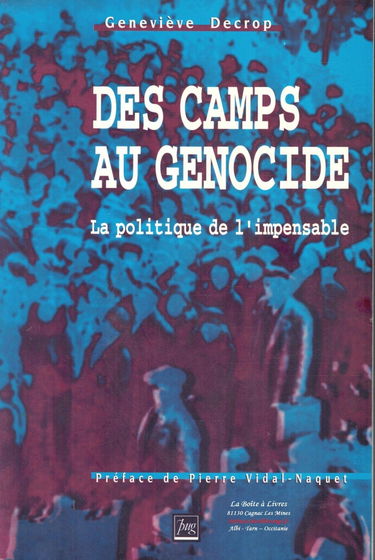 Des camps au génocide : la politique de l'impensable