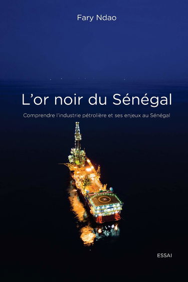 L'or noir du Sénégal: Comprendre l'industrie pétrolière et ses enjeux au Sénégal