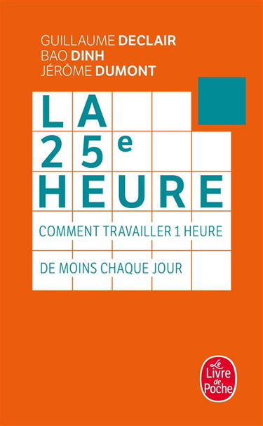 La 25e heure : comment travailler 1 heure de moins chaque jour