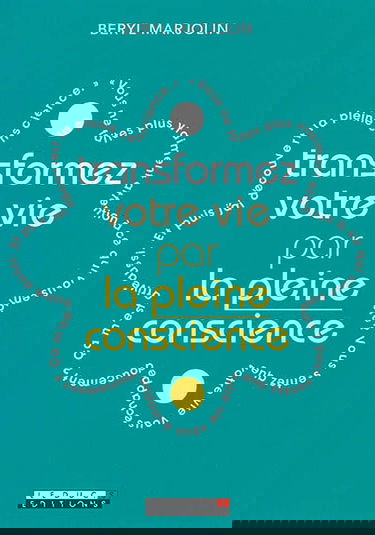 Transformez votre vie par la pleine conscience