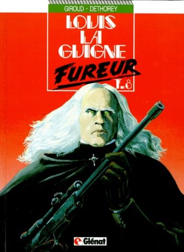 Louis la Guigne: Tome 8 : Fureur