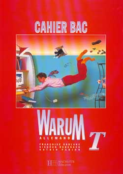 Warum, allemand, bac terminales : cahier d'activités