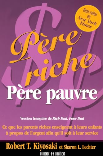 Père riche, père pauvre : ce que les parents riches enseignent à leurs enfants à propos de l'argent afin qu'il soit à leur service