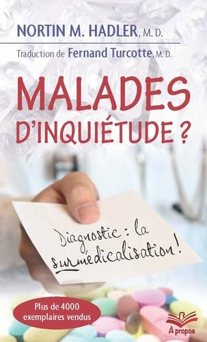 Malades d'inquiétude ? : diagnostic : la surmédicalisation !