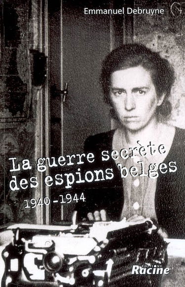 La guerre secrète des espions belges, 1940-1944