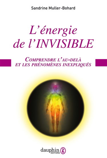 Couverture de L'énergie de l'invisible : comprendre l'au-delà et les phénomènes inexpliqués