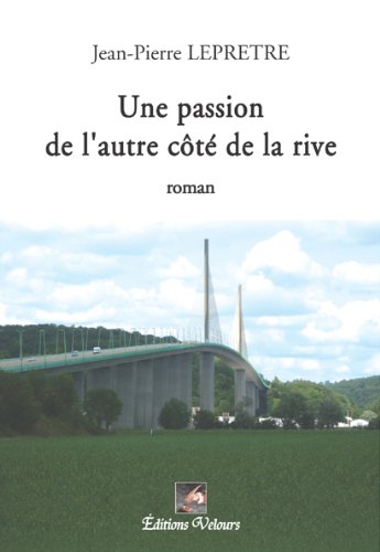 Couverture de Une Passion de l'Autre Cote de la Rive
