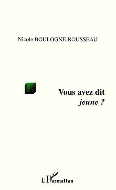 Vous avez dit jeune ?