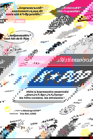 Dictionnaire de la K-Pop: Mots & expressions essentiels dans la K-Pop, le K-Drama, les films coréens, les émissions