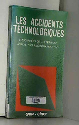 Les Accidents technologiques : les données de l'expérience, analyses et recommandations