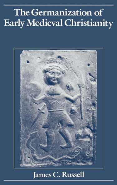 Couverture de The Germanization of Early Medieval Christianity: A Sociohistorical Approach to Religious Transformation
