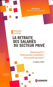 La retraite des salariés du secteur privé : quand partir ? selon quelles modalités ? avec quelle pension ?