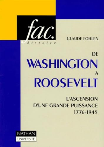 De Washington à Roosevelt : l'ascension d'une grande puissance, 1776-1945