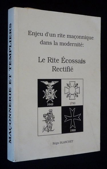 Le rite écossais rectifié : enjeu d'un rite maçonnique dans la modernité