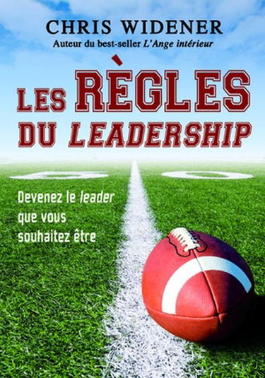 Les règles du leadership : devenez le leader que vous souhaitez être