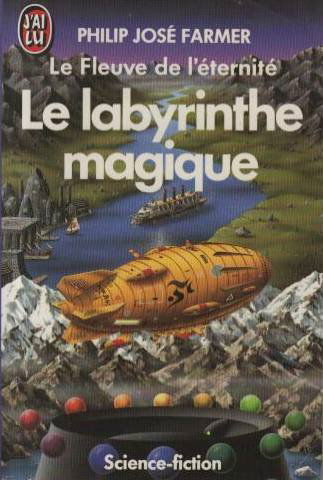 Le fleuve de l'éternité. Vol. 4. Le labyrinthe magique