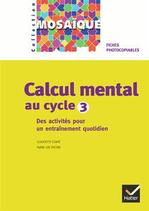 Calcul mental au cycle 3 : des activités pour un entraînement quotidien : fiches photocopiables
