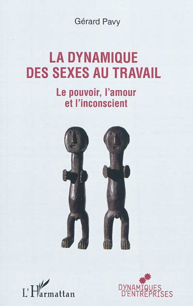 La dynamique des sexes au travail : le pouvoir, l'amour, l'inconscient
