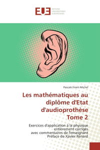 Les mathematiques au diplome d'Etat d'audioprothese Tome 2
