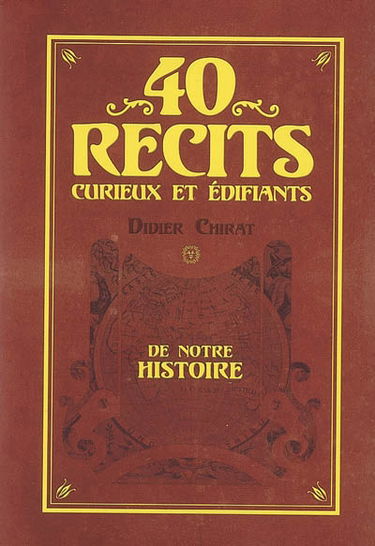 40 récits curieux et édifiants de notre histoire