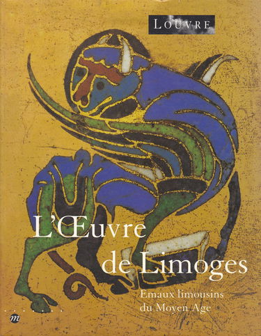 L'oeuvre de Limoges : émaux limousins du Moyen Age, exposition, Musée du Louvre, Paris, 23 oct. 1995-22 janv. 1996 ; The Metropolitan museum of art, New York, 4 mars-16 juin 1996