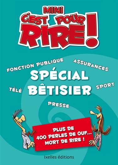Mini-C'est pour rire. Spécial bêtisier : plus de 400 perles de ouf... mort de rire !