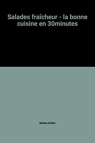 Salades fraîcheur - la bonne cuisine en 30minutes