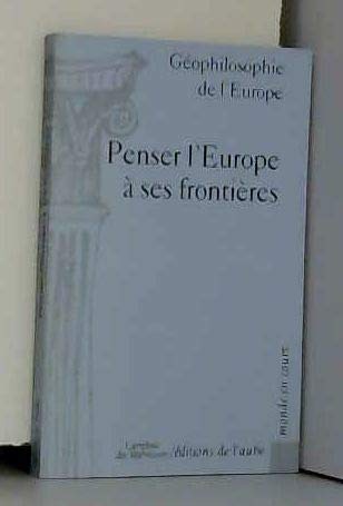 Penser l'Europe à ses frontières : géophilosophie de l'Europe