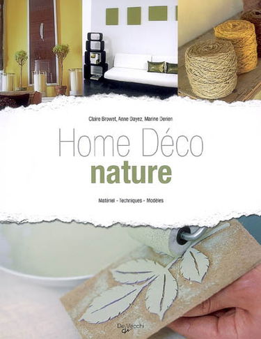 Home déco nature : matériel, techniques, modèles