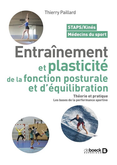 Entraînement et plasticité de la fonction posturale et d'équilibration : théorie et pratique, les bases de la performance sportive : Staps, kinés, médecins du sport