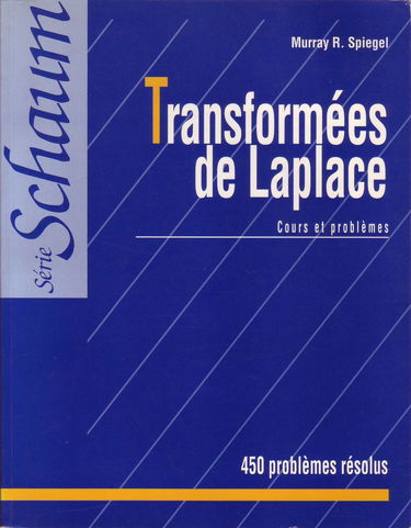 Transformées de Laplace : cours et problèmes, 450 exercices résolus