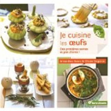 Je cuisine les oeufs : des protéines saines et pas chères !