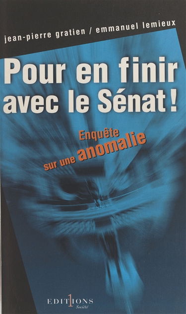 Pour en finir avec le Sénat : enquête sur une anomalie