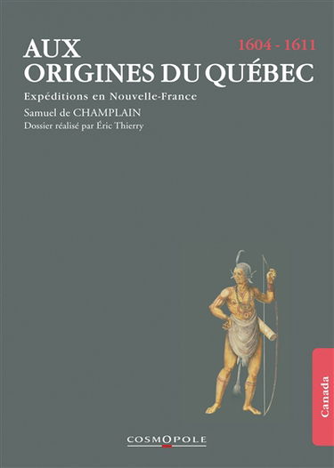 Aux origines du Québec : expéditions en Nouvelle-France, 1604-1611