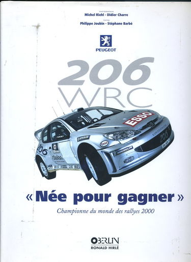 206 Wrc "Nee Pour Gagner". Championne Du Monde Des Rallyes 2000