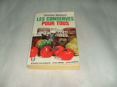 Les Conserves pour tous : comment les utiliser, plus 600 recettes de conserves, de plats cuisinés, de charcuterie